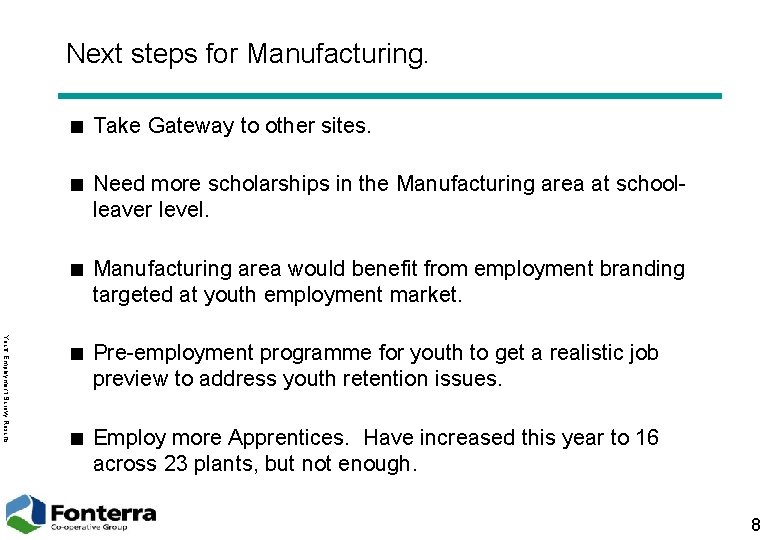 Next steps for Manufacturing. < Take Gateway to other sites. < Need more scholarships