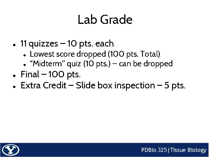Lab Grade ● 11 quizzes – 10 pts. each ● ● Lowest score dropped