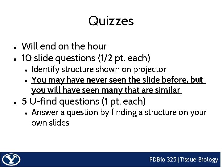 Quizzes ● ● Will end on the hour 10 slide questions (1/2 pt. each)
