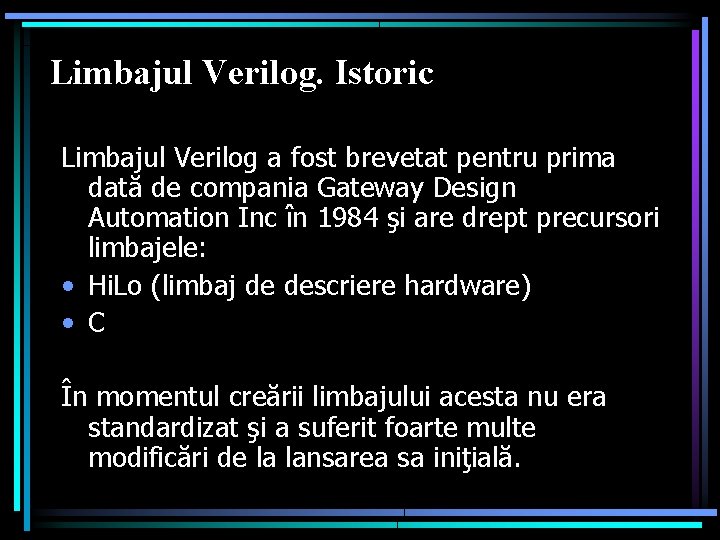 Limbajul Verilog. Istoric Limbajul Verilog a fost brevetat pentru prima dată de compania Gateway