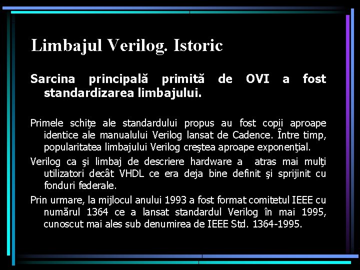 Limbajul Verilog. Istoric Sarcina principală primită standardizarea limbajului. de OVI a fost Primele schiţe
