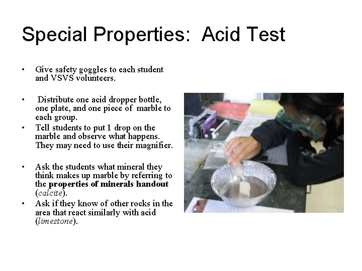Special Properties: Acid Test • Give safety goggles to each student and VSVS volunteers.