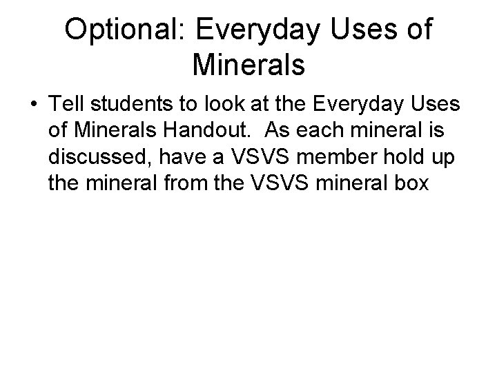 Optional: Everyday Uses of Minerals • Tell students to look at the Everyday Uses