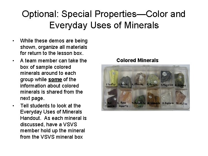 Optional: Special Properties—Color and Everyday Uses of Minerals • • • While these demos