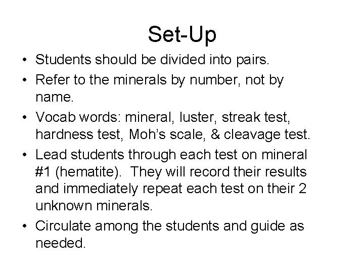 Set-Up • Students should be divided into pairs. • Refer to the minerals by
