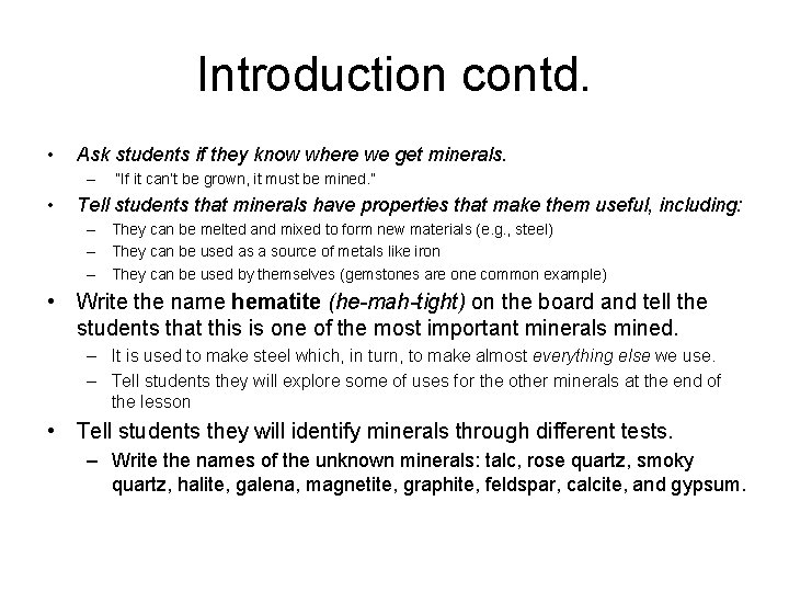 Introduction contd. • Ask students if they know where we get minerals. – “If
