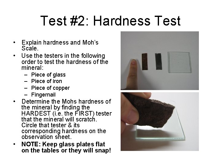 Test #2: Hardness Test • Explain hardness and Moh’s Scale. • Use the testers
