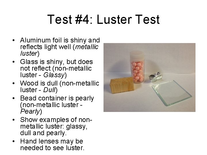 Test #4: Luster Test • Aluminum foil is shiny and reflects light well (metallic