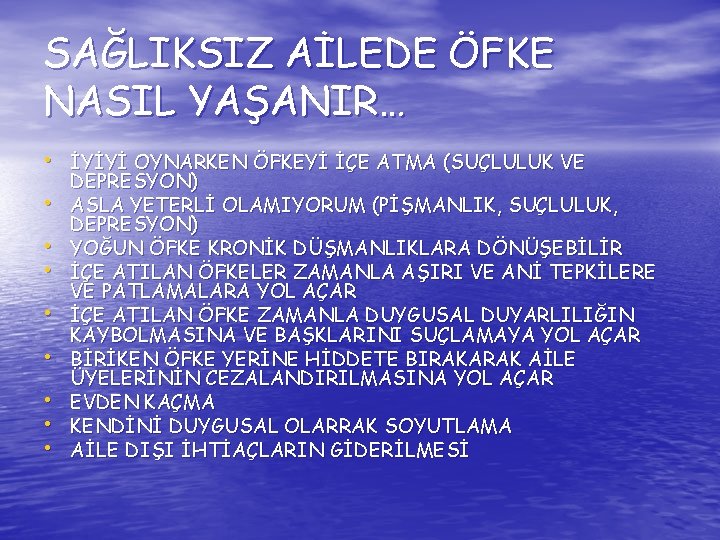 SAĞLIKSIZ AİLEDE ÖFKE NASIL YAŞANIR… • İYİYİ OYNARKEN ÖFKEYİ İÇE ATMA (SUÇLULUK VE •