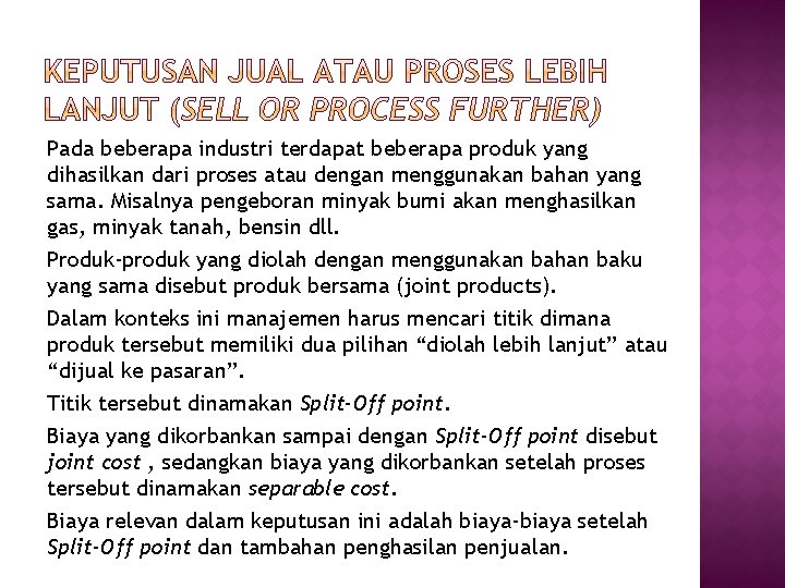 Pada beberapa industri terdapat beberapa produk yang dihasilkan dari proses atau dengan menggunakan bahan