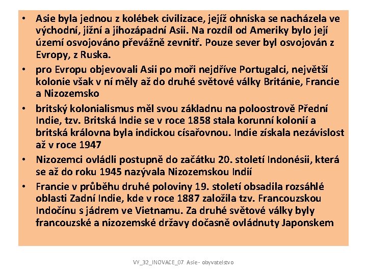  • Asie byla jednou z kolébek civilizace, jejíž ohniska se nacházela ve východní,