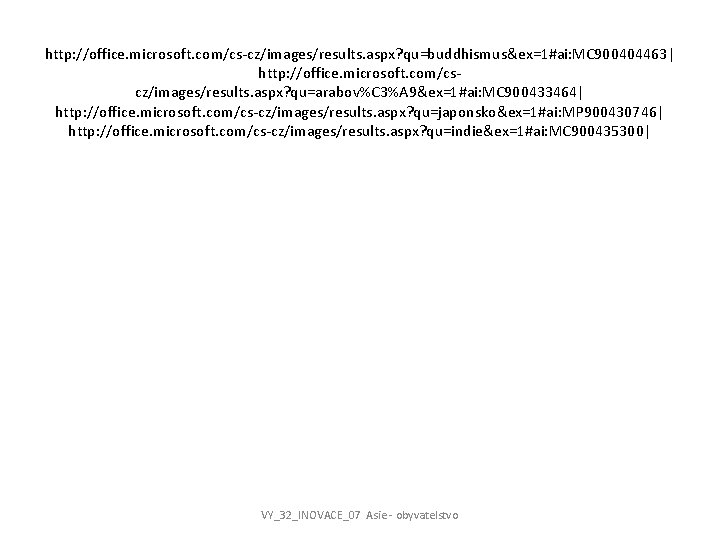 http: //office. microsoft. com/cs-cz/images/results. aspx? qu=buddhismus&ex=1#ai: MC 900404463| http: //office. microsoft. com/cscz/images/results. aspx? qu=arabov%C