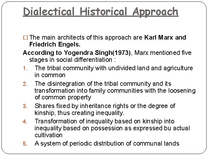 Dialectical Historical Approach � The main architects of this approach are Karl Marx and