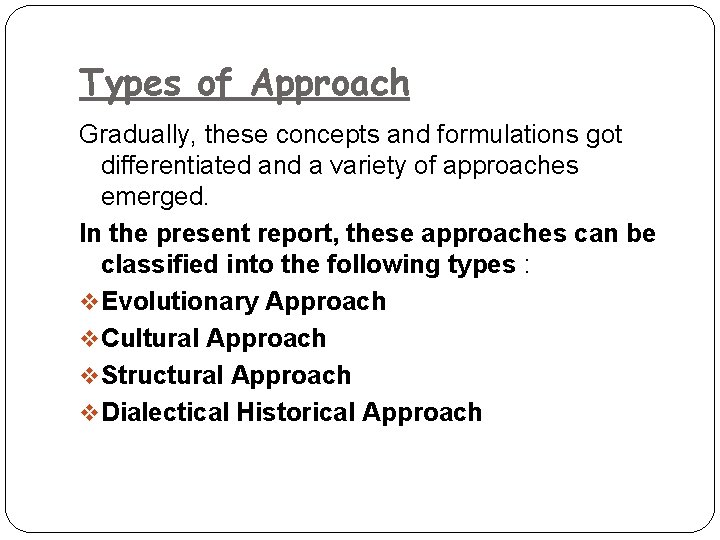 Types of Approach Gradually, these concepts and formulations got differentiated and a variety of