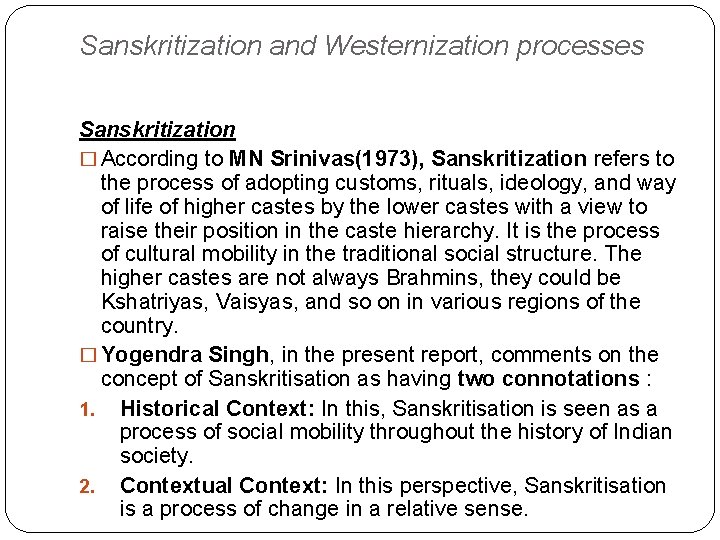 Sanskritization and Westernization processes Sanskritization � According to MN Srinivas(1973), Sanskritization refers to the