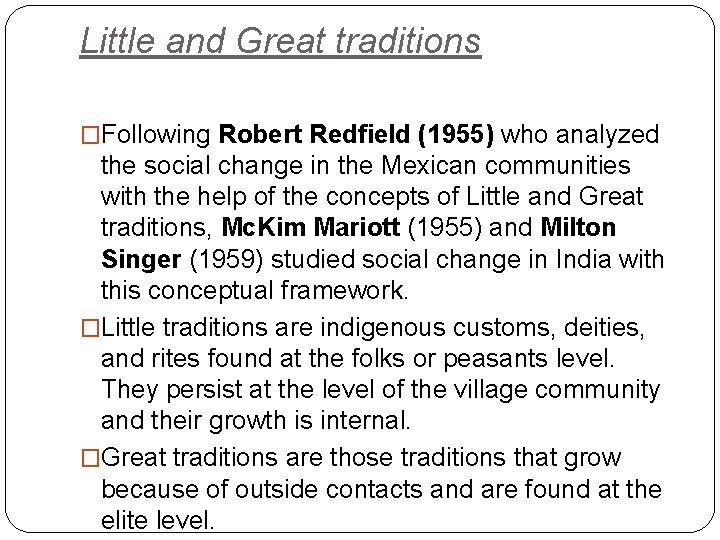 Little and Great traditions �Following Robert Redfield (1955) who analyzed the social change in