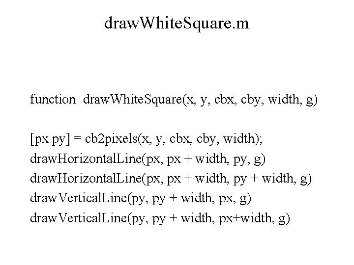 draw. White. Square. m function draw. White. Square(x, y, cbx, cby, width, g) [px draw. White. Square. m function draw. White. Square(x, y, cbx, cby, width, g) [px