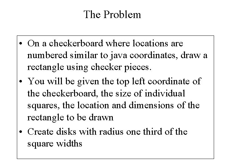 The Problem • On a checkerboard where locations are numbered similar to java coordinates, The Problem • On a checkerboard where locations are numbered similar to java coordinates,