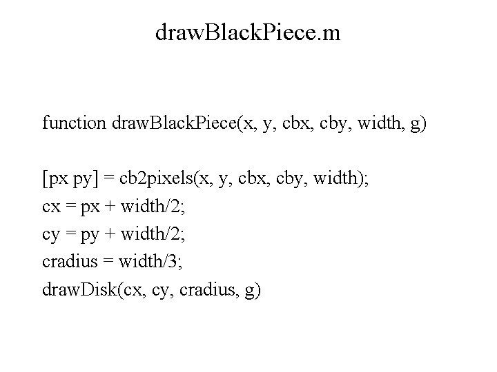 draw. Black. Piece. m function draw. Black. Piece(x, y, cbx, cby, width, g) [px draw. Black. Piece. m function draw. Black. Piece(x, y, cbx, cby, width, g) [px