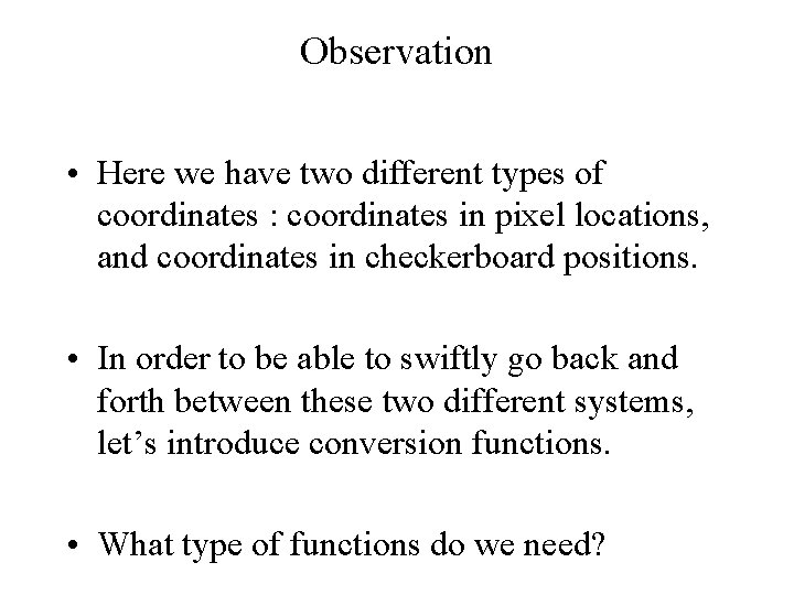 Observation • Here we have two different types of coordinates : coordinates in pixel Observation • Here we have two different types of coordinates : coordinates in pixel