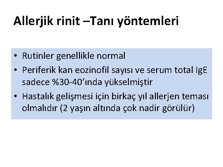 Allerjik rinit –Tanı yöntemleri • Rutinler genellikle normal • Periferik kan eozinofil sayısı ve