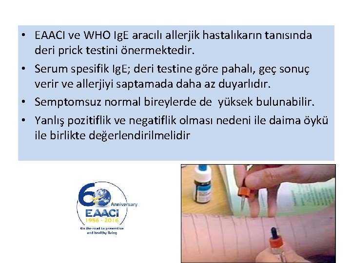  • EAACI ve WHO Ig. E aracılı allerjik hastalıkarın tanısında deri prick testini
