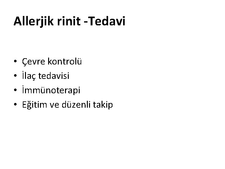 Allerjik rinit -Tedavi • • Çevre kontrolü İlaç tedavisi İmmünoterapi Eğitim ve düzenli takip
