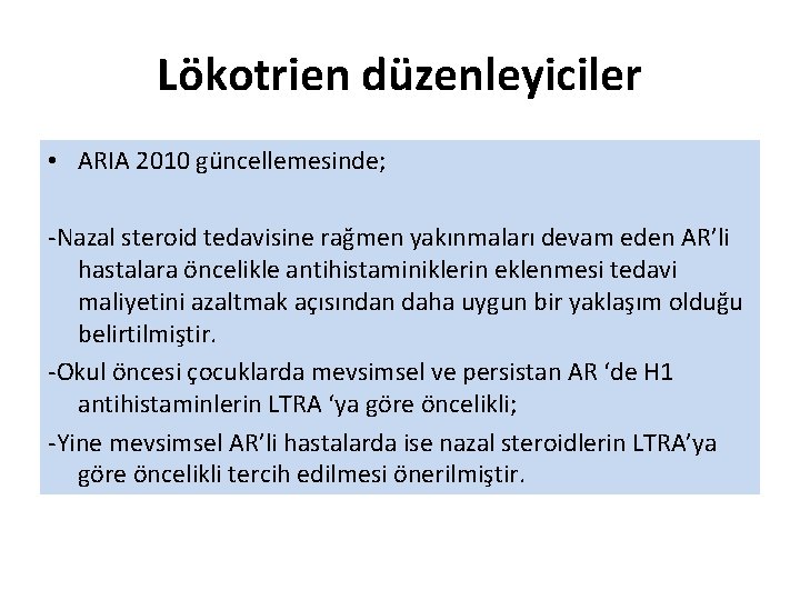 Lökotrien düzenleyiciler • ARIA 2010 güncellemesinde; -Nazal steroid tedavisine rağmen yakınmaları devam eden AR’li