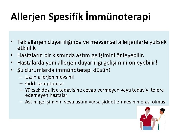 Allerjen Spesifik İmmünoterapi • Tek allerjen duyarlılığında ve mevsimsel allerjenlerle yüksek etkinlik • Hastaların