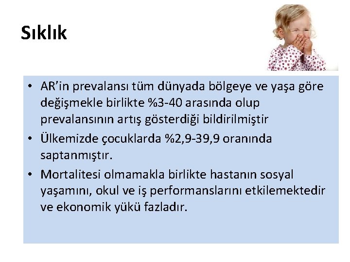 Sıklık • AR’in prevalansı tüm dünyada bölgeye ve yaşa göre değişmekle birlikte %3 -40