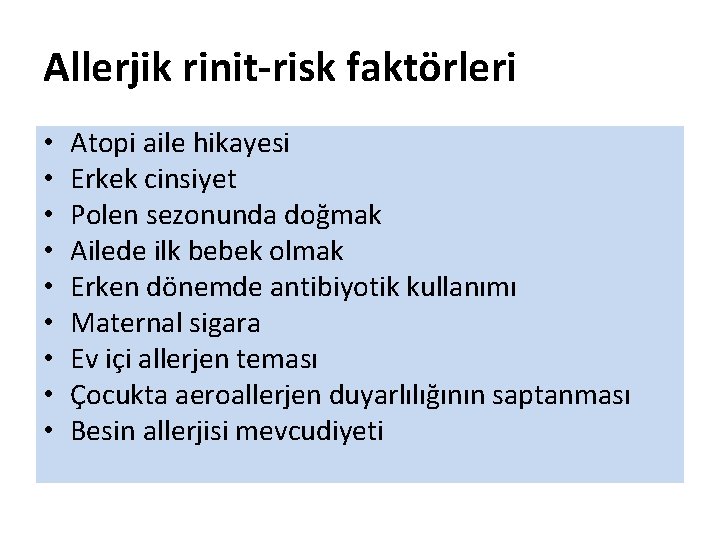 Allerjik rinit-risk faktörleri • • • Atopi aile hikayesi Erkek cinsiyet Polen sezonunda doğmak