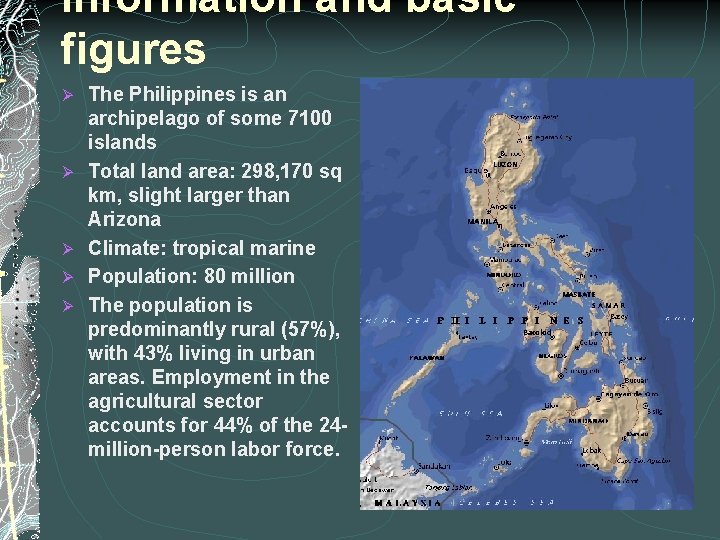 Information and basic figures Ø Ø Ø The Philippines is an archipelago of some