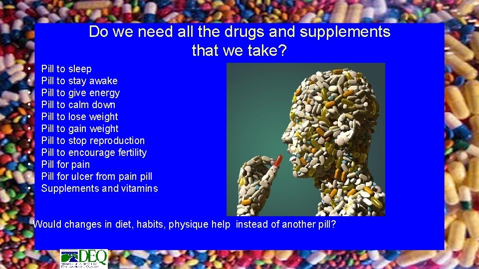 Do we need all the drugs and supplements that we take? • • •