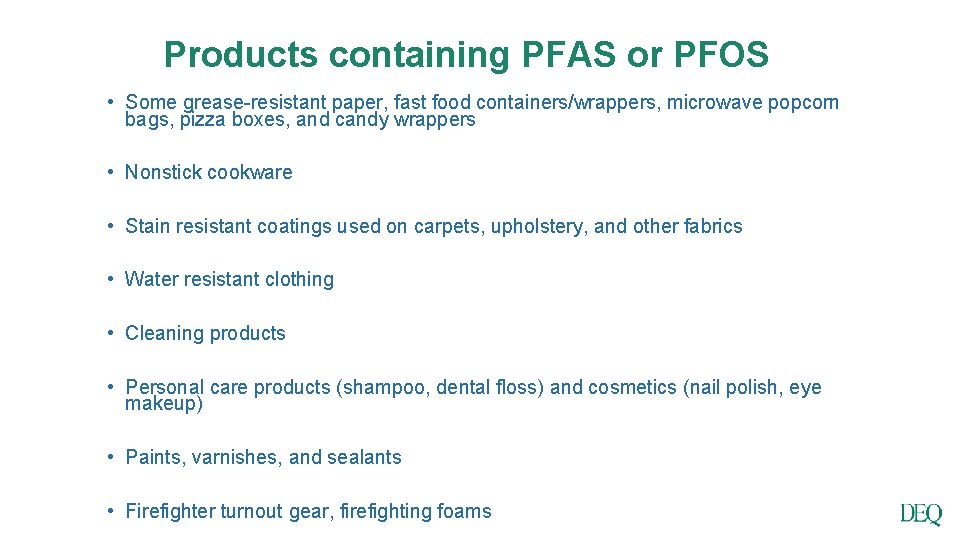 Products containing PFAS or PFOS • Some grease-resistant paper, fast food containers/wrappers, microwave popcorn