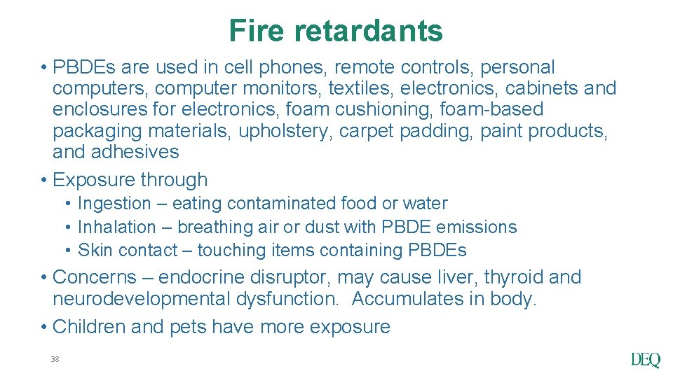 Fire retardants • PBDEs are used in cell phones, remote controls, personal computers, computer