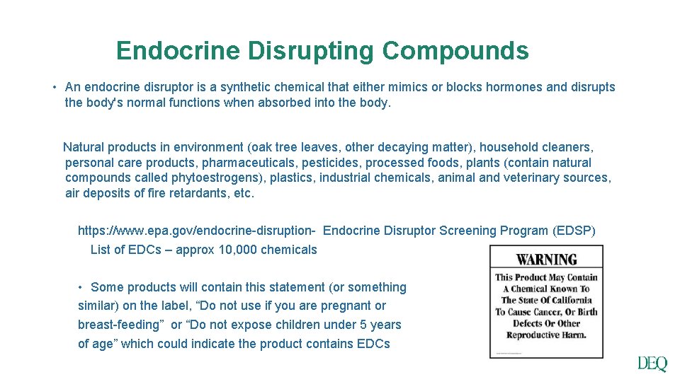 Endocrine Disrupting Compounds • An endocrine disruptor is a synthetic chemical that either mimics