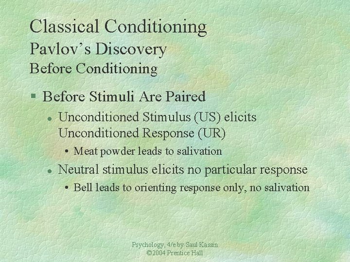 Classical Conditioning Pavlov’s Discovery Before Conditioning § Before Stimuli Are Paired l Unconditioned Stimulus