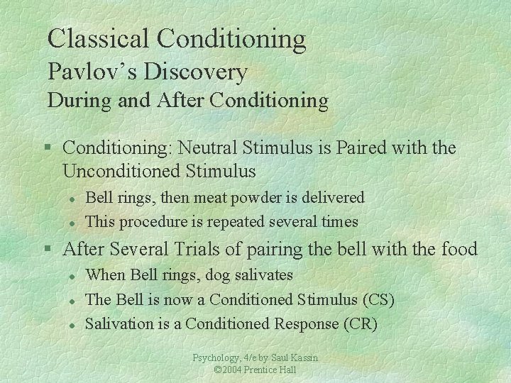 Classical Conditioning Pavlov’s Discovery During and After Conditioning § Conditioning: Neutral Stimulus is Paired
