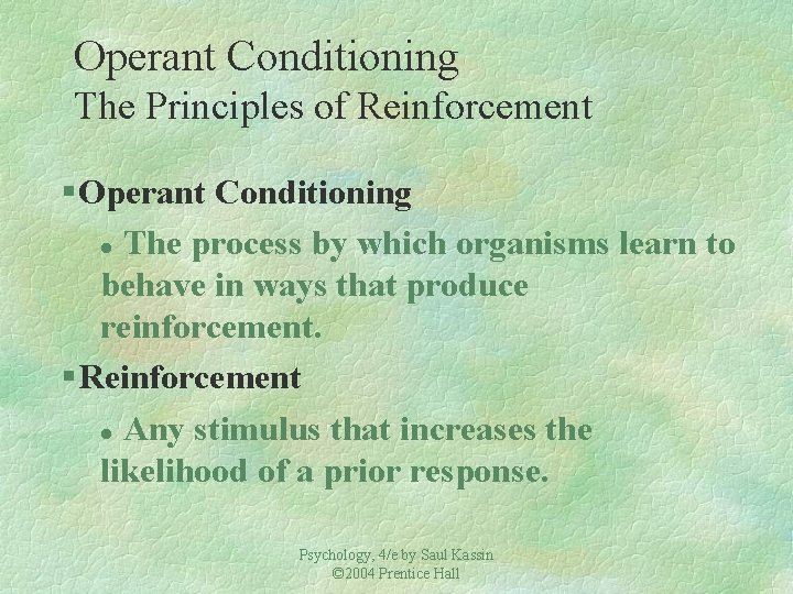 Operant Conditioning The Principles of Reinforcement § Operant Conditioning l The process by which