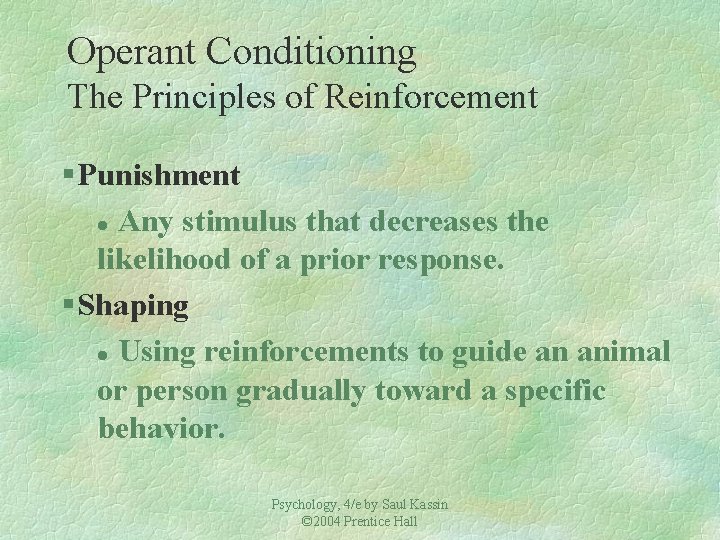 Operant Conditioning The Principles of Reinforcement § Punishment l Any stimulus that decreases the