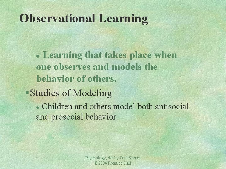 Observational Learning that takes place when one observes and models the behavior of others.