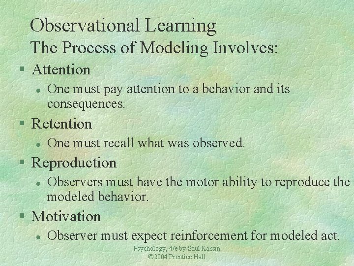 Observational Learning The Process of Modeling Involves: § Attention l One must pay attention