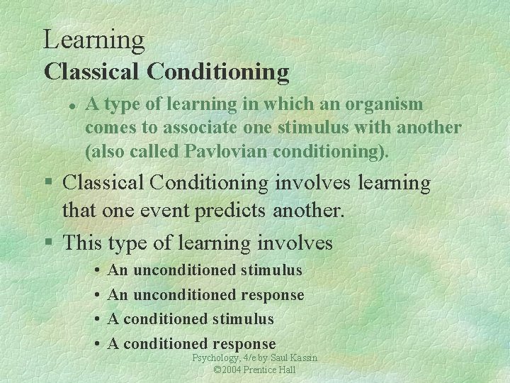 Learning Classical Conditioning l A type of learning in which an organism comes to