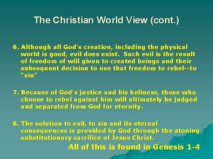 The Christian World View (cont. ) 6. Although all God’s creation, including the physical