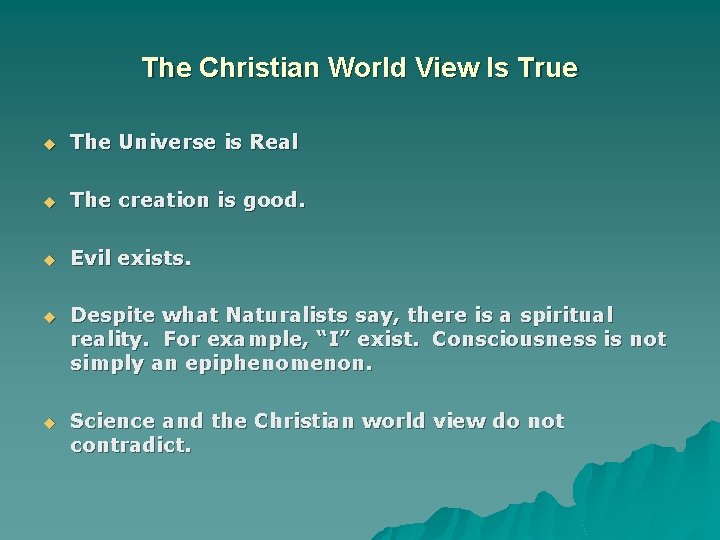 The Christian World View Is True u The Universe is Real u The creation