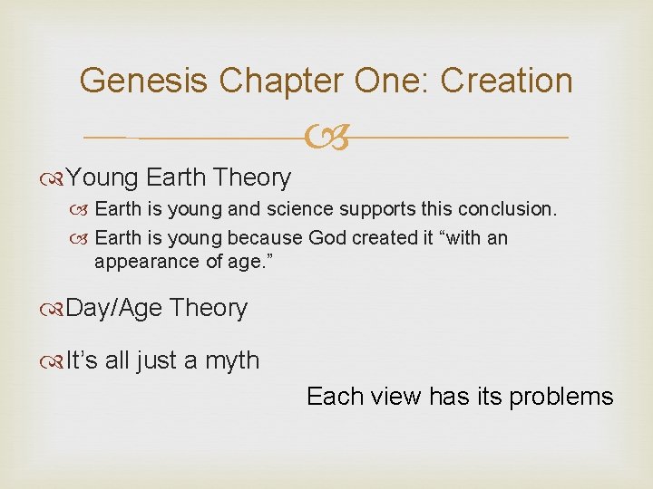 Genesis Chapter One: Creation Young Earth Theory Earth is young and science supports this