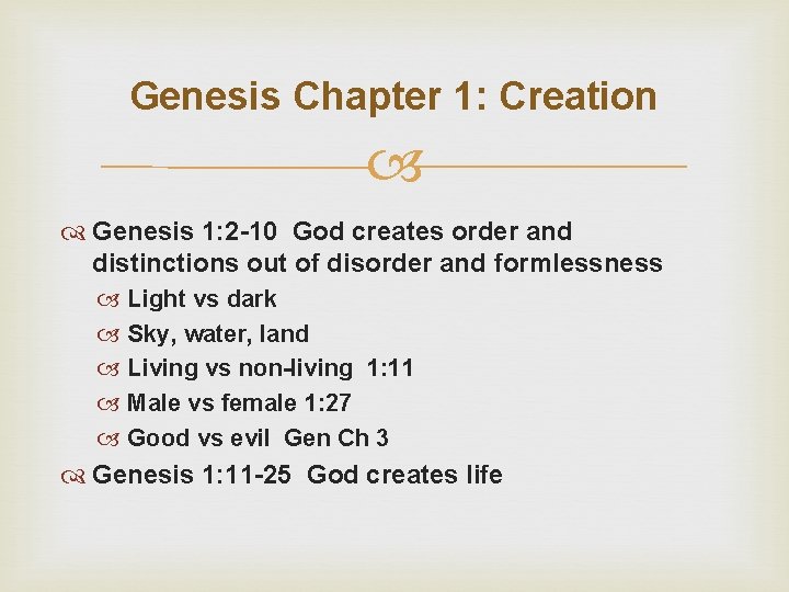 Genesis Chapter 1: Creation Genesis 1: 2 -10 God creates order and distinctions out