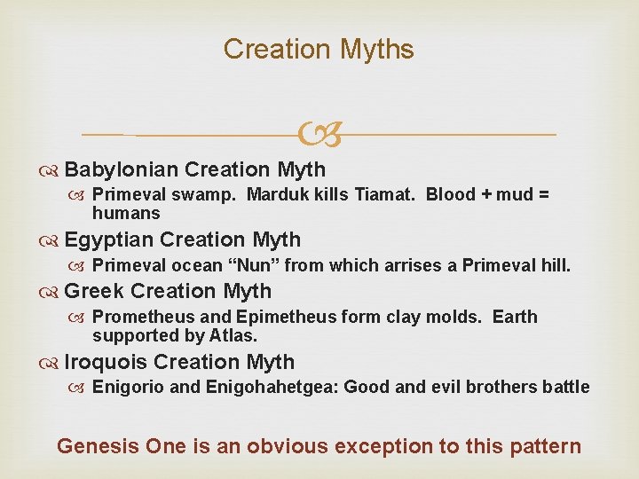 Creation Myths Babylonian Creation Myth Primeval swamp. Marduk kills Tiamat. Blood + mud =