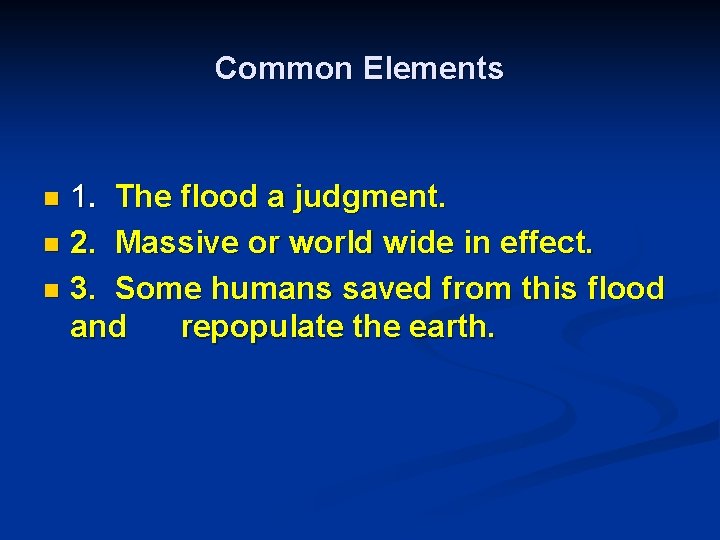 Common Elements 1. The flood a judgment. n 2. Massive or world wide in