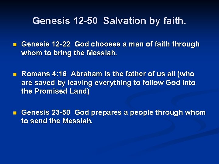 Genesis 12 -50 Salvation by faith. n Genesis 12 -22 God chooses a man